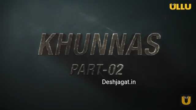 Khunnas Part 2 Ullu Web Series : Cast & Crew, Wiki, Roles, Online Watch