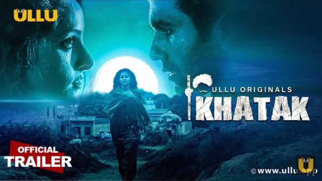 Khatak Web Series Ullu Cast: Actress, Roles, Wiki, Watch Online