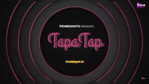 Tapa Tap Web Series PrimeShots Cast & Crew : Roles, Watch Online