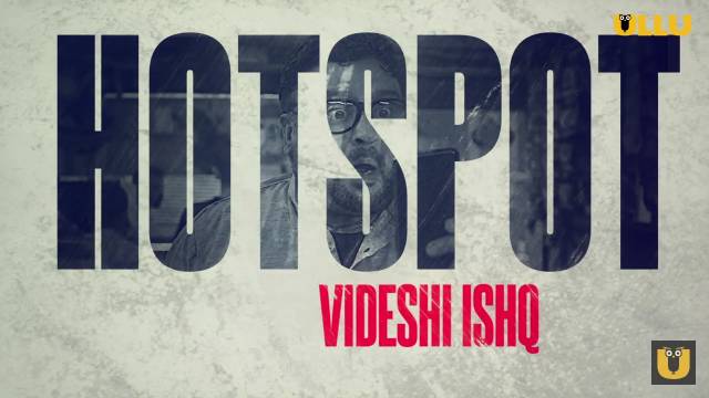 Videshi Ishq (Hotspot) Web Series Cast Ullu: Actress, Roles, Watch Online