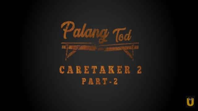 Caretaker 2 Part 2 (Palang Tod) Web Series Cast Ullu: Actress, Watch