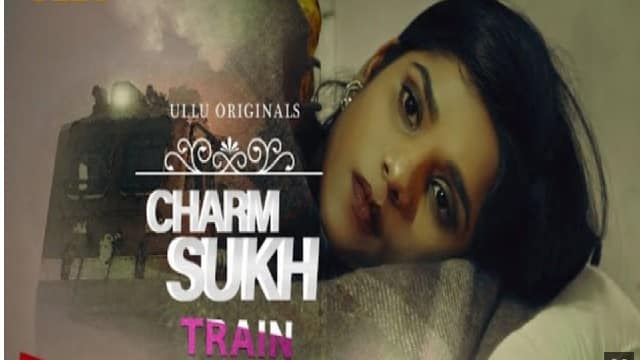 Train Charmsukh Web Series Cast: Ullu, Actress, Watch Online
