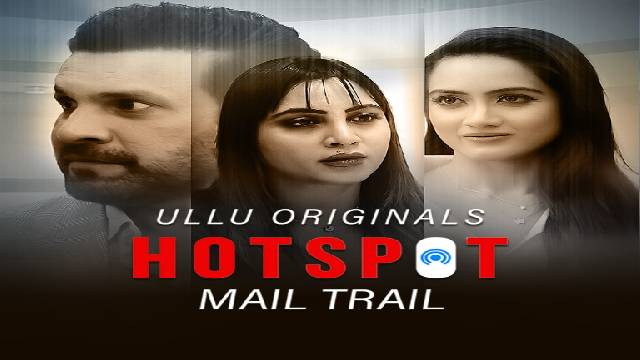 Mail Trail Hotspot Web Series Cast 2022: (ULLU) Actress, Roles, Watch Online