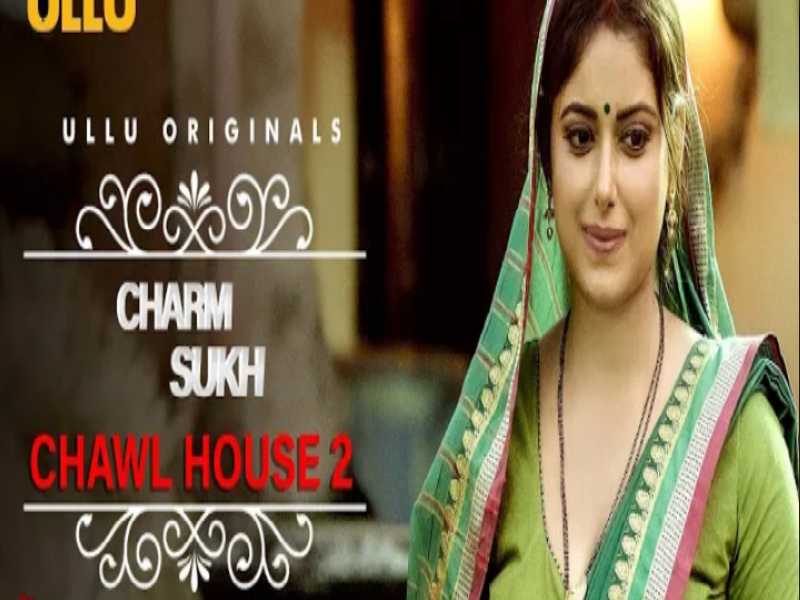 Charmsukh (Chawl House 2 2022) Ullu Web Series Cast: Actress, Watch Online