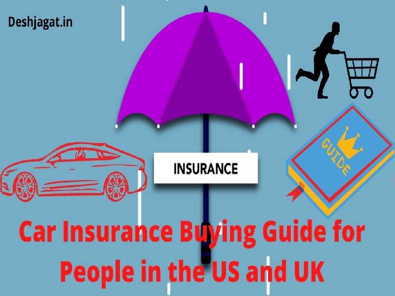 Car Insurance Buying Guide 2022: for People in the US and UK