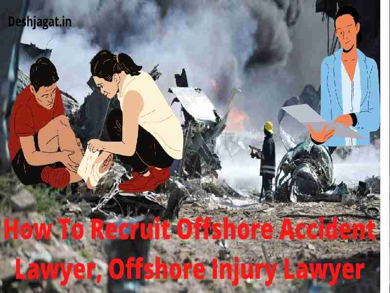 How To Recruit Offshore Accident Lawyer, Offshore Injury Lawyer