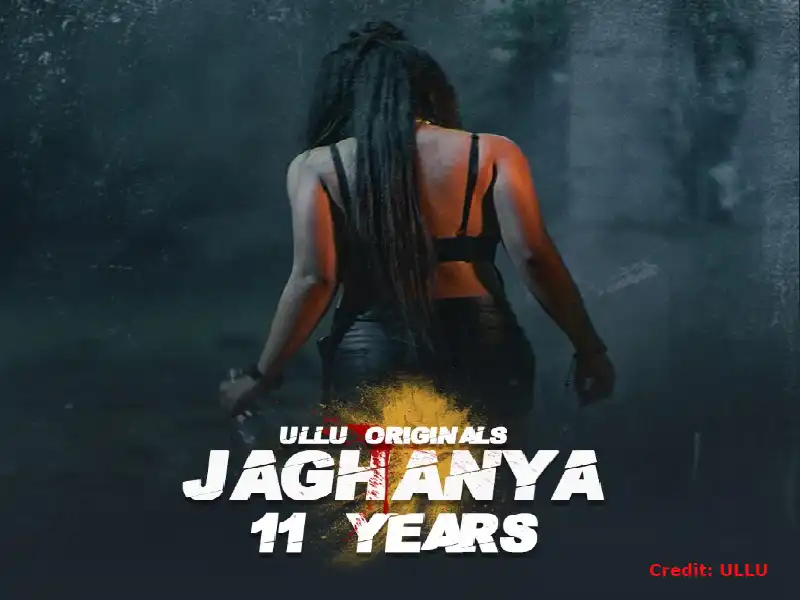 11 Years Jaghanya Ullu Cast (2022) Actress, Roles, Watch Online
