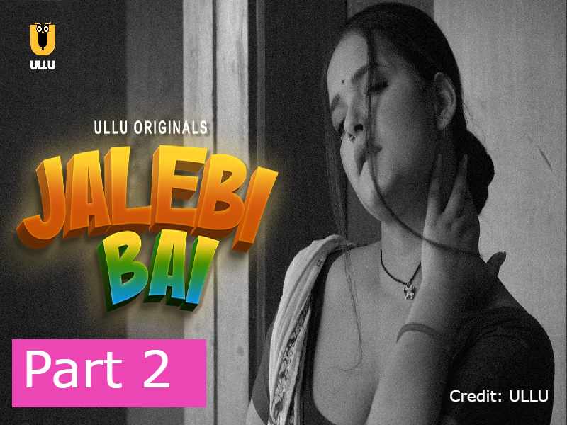 Jalebi Bai Part 2 Ullu Cast 2022: Actress Name, Episode
