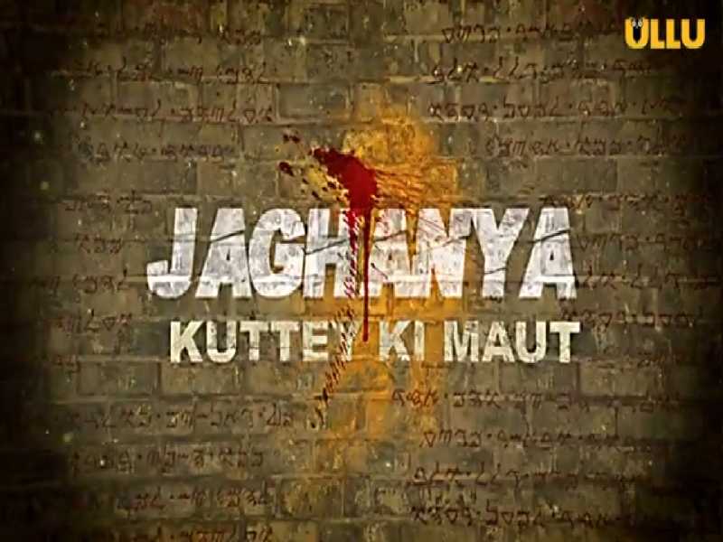 Kuttey Ki Maut (Jaghanya Ullu 2022) Web Series Cast: Actress, Watch Online