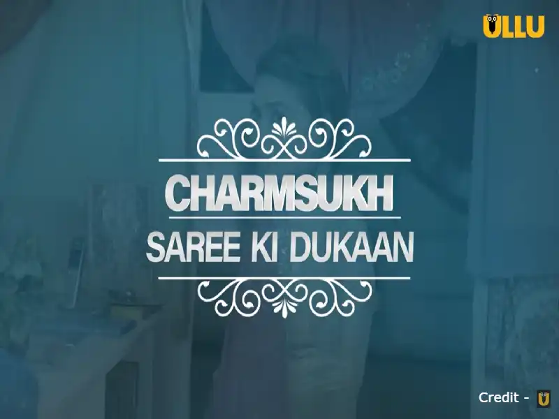 Saree Ki Dukaan Charmsukh Ullu Cast (2022) Actress Name, Roles
