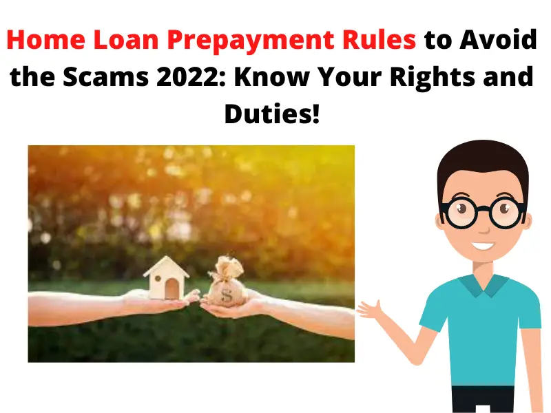 Home Loan Prepayment Rules to Avoid the Scams 2022: Know Your Rights and Duties!