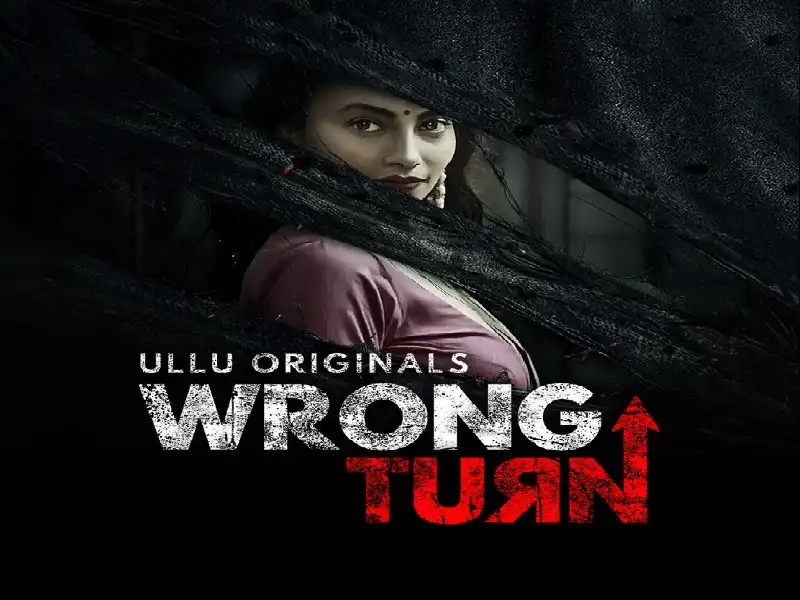 Wrong Turn (Ullu) Web Series Cast 2022 Actress, Watch Online