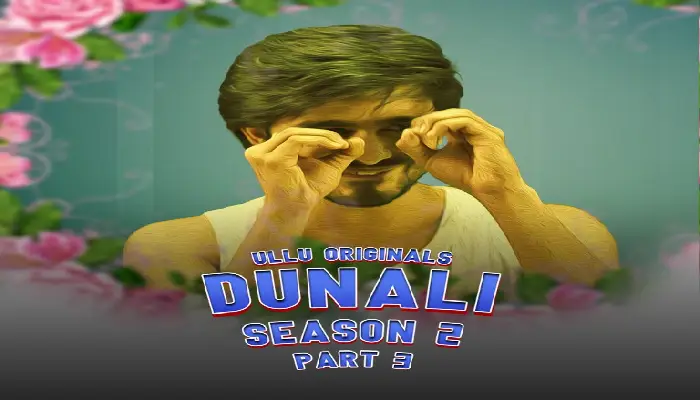 Dunali Season 2 Part 3 Ullu Cast 2022