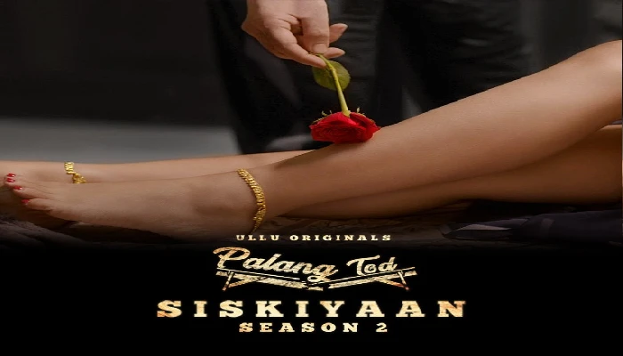 Siskiyaan Season 2 Palang Tod Ullu Web Series Cast 2022