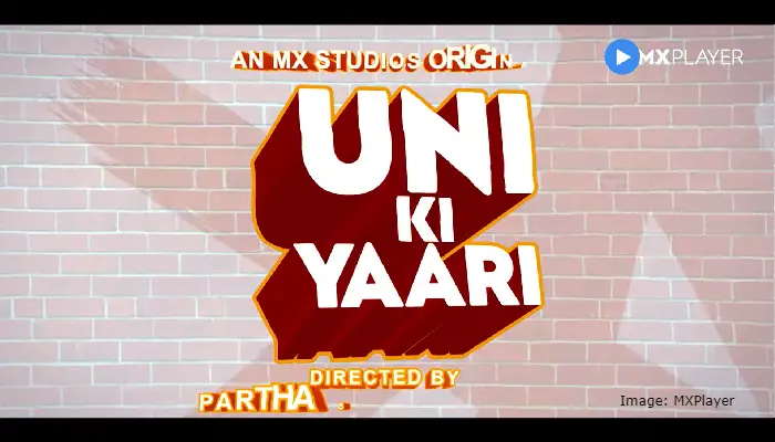 Uni Ki Yaari (MXPlayer) Web Series Cast & Crew 2022
